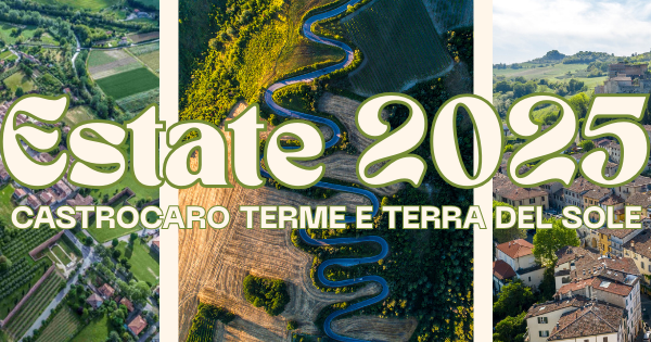 Estate 2025 a Castrocaro Terme e Terra del Sole: tutti gli eventi da non perdere