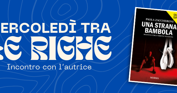 MERCOLEDì TRA LE RIGHE: Paola Zaccheroni presenta “Una strana bambola”