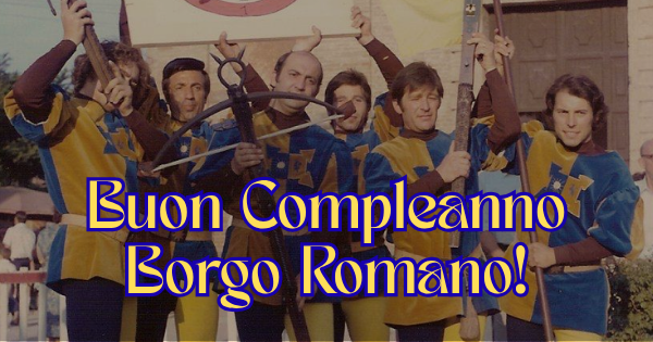 BUON COMPLEANNO BORGO ROMANO!