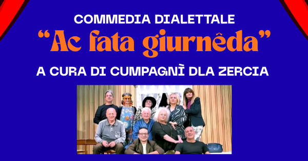 Commedia dialettale “Ac fata giurnêda”