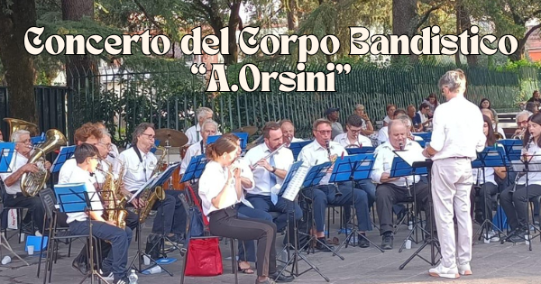 CONCERTO DEL CORPO BANDISTICO “A. ORSINI”