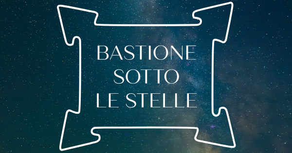 BASTIONE SOTTO LE STELLE